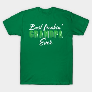 Best freakin' Grandpa ever T-Shirt